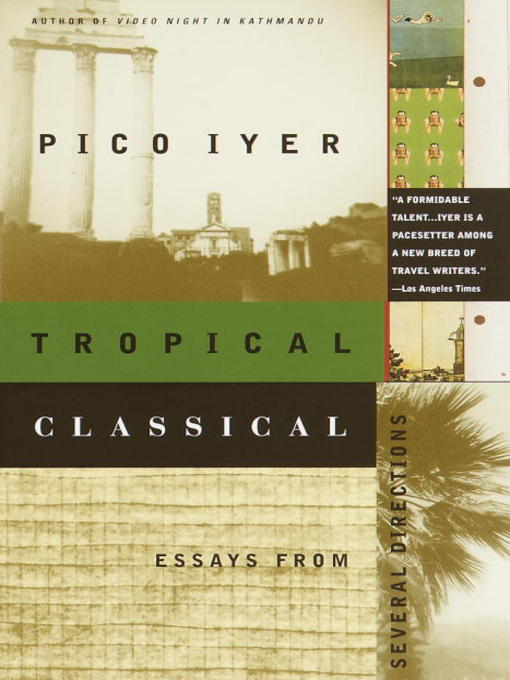 Title details for Tropical Classical by Pico Iyer - Available